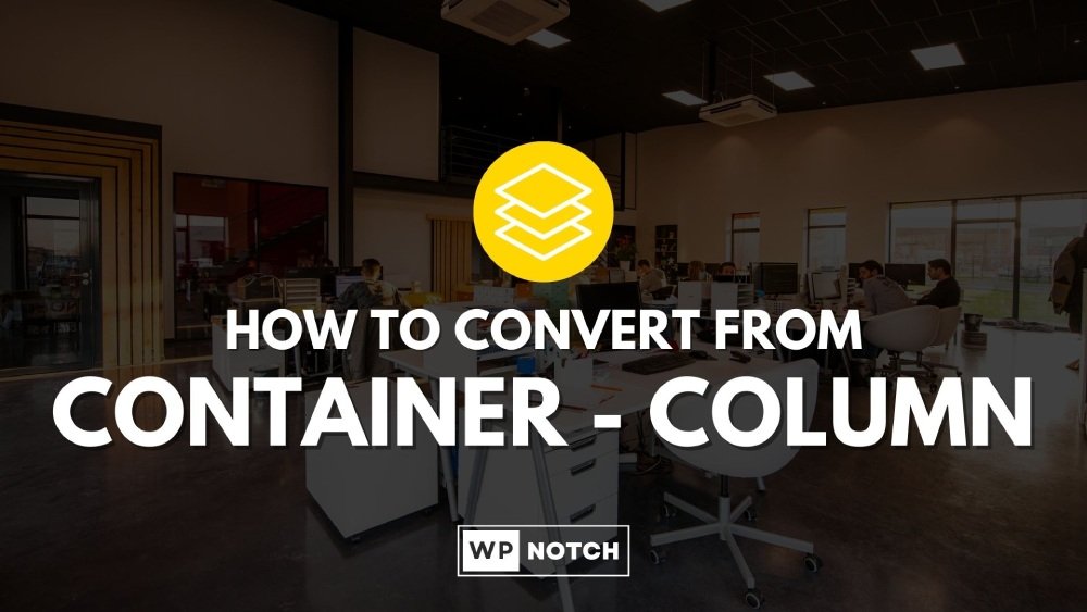 How to Convert from Container to Column in WordPress Gutenberg