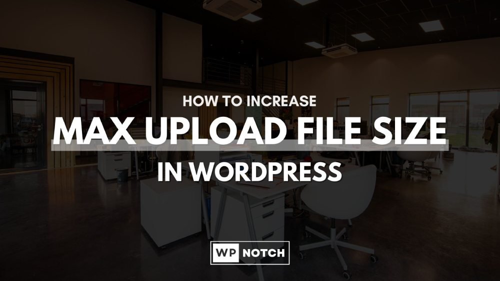 How to Increase Max File Upload Size in WordPress